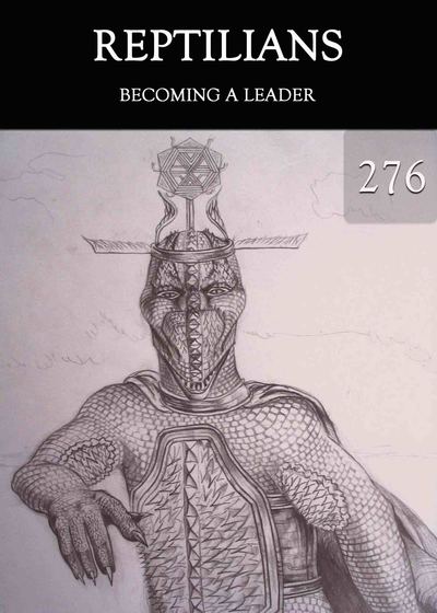 Full becoming a leader reptilians part 276