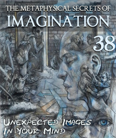 Full unexpected images in your mind the metaphysical secrets of imagination part 38