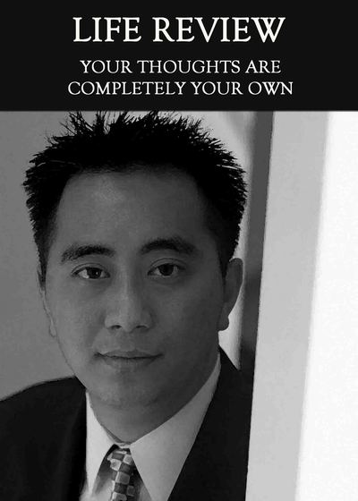 Full your thought are completely your own life review