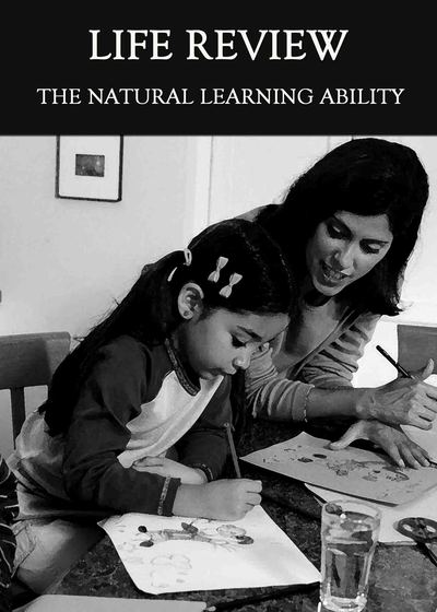 Full the natural learning ability life review