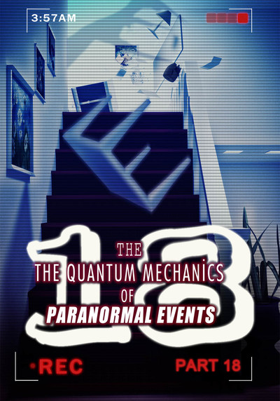 Full past lives and hauntings the quantum mechanics of paranormal events part 18