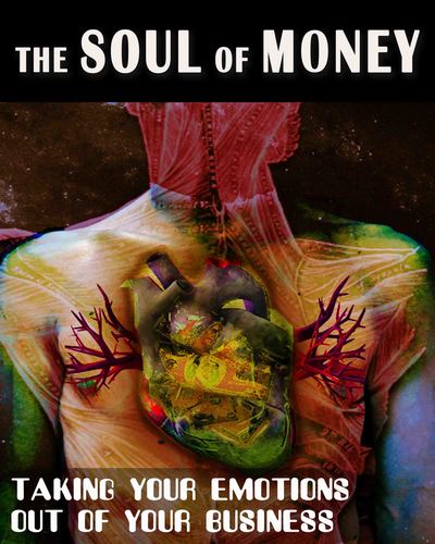Full taking your emotions out of your business the soul of money