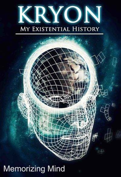 Full memorizing mind kryon my existential history