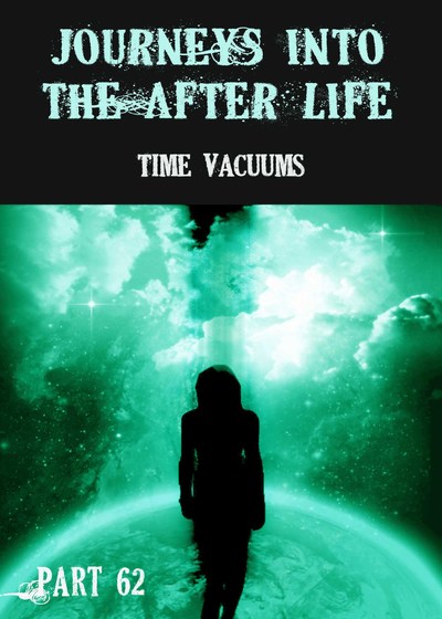 Full time vacuums journeys into the afterlife part 62