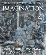 Feature thumb what your fantasies are doing to you the metaphysical secrets of imagination part 41