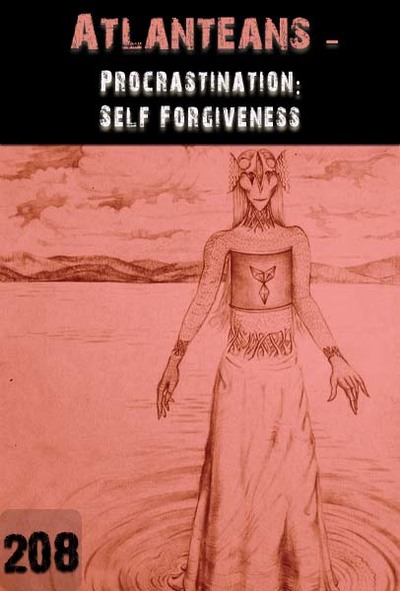 Full procrastination self forgiveness atlanteans part 208