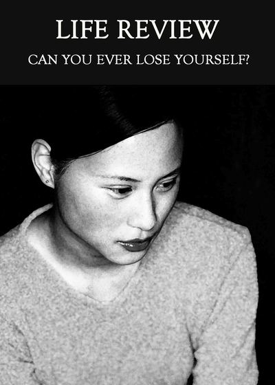 Full can you ever lose yourself life review