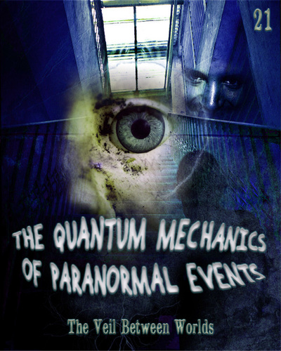 Full the veil between worlds the quantum mechanics of paranormal events part 21