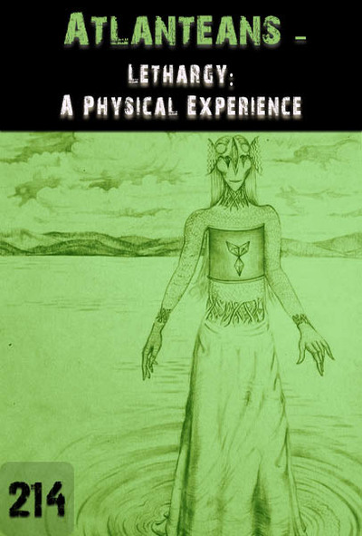 Full lethargy a physical experience atlanteans part 214