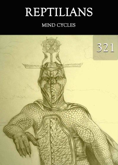 Full mind cycles reptilians part 321