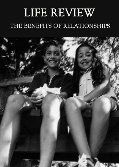 Full the benefits of relationships life review