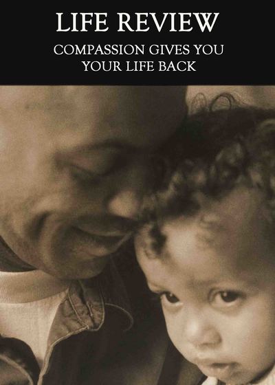 Full compassion gives you your life back life review