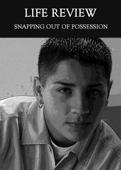 Full snapping out of possession life review