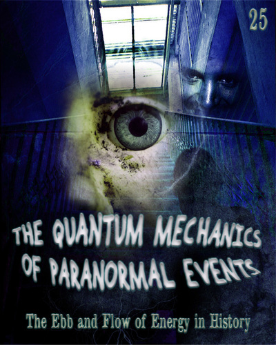 Full the ebb and flow of energy in history the quantum mechanics of paranormal events part 25