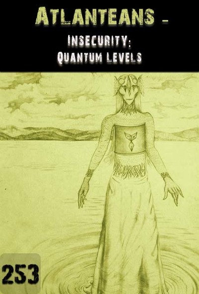 Full insecurity quantum levels atlanteans part 253