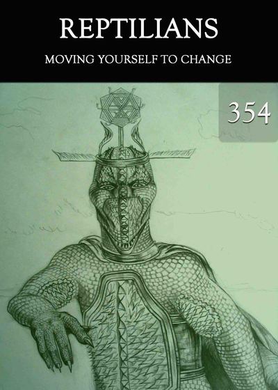 Full moving yourself to change reptilians part 354