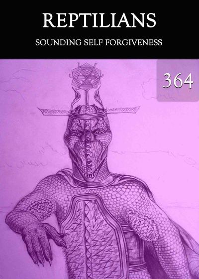 Full sounding self forgiveness reptilians part 364