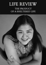 Feature thumb the product of a sheltered life life review