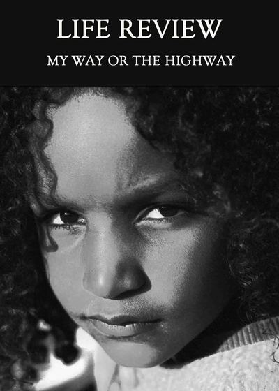 Full my way or the highway life review