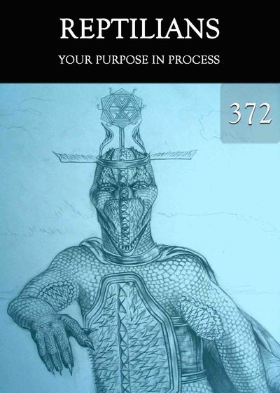 Full your purpose in process reptilians part 372