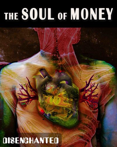 Full disenchanted the soul of money