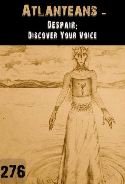 Full despair discover your voice atlanteans part 276