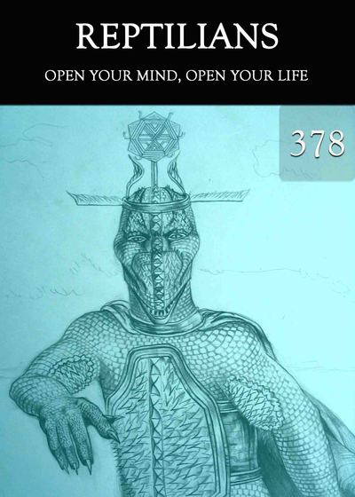 Full open your mind open your life reptilians part 378