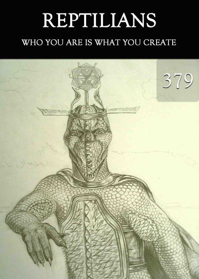 Full who you are is what you create reptilians part 379