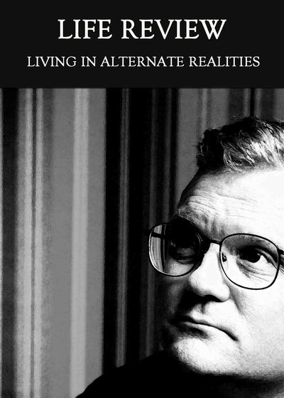 Full living in alternate realities life review