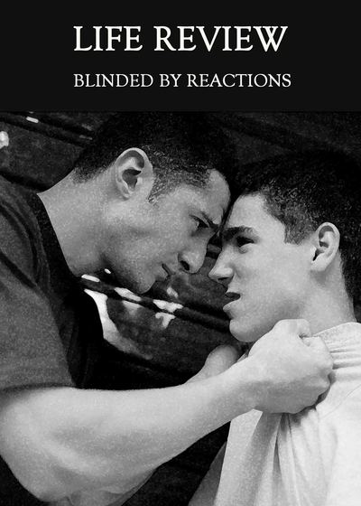 Full blinded by reactions life review