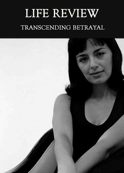 Full transcending betrayal life review