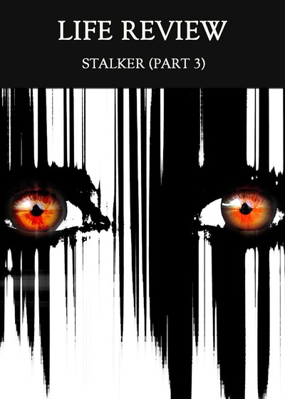 Full stalker part 3 life review