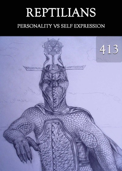 Full personality vs self expression reptilians part 413