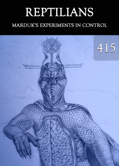 Full marduk s experiments in control reptilians part 415