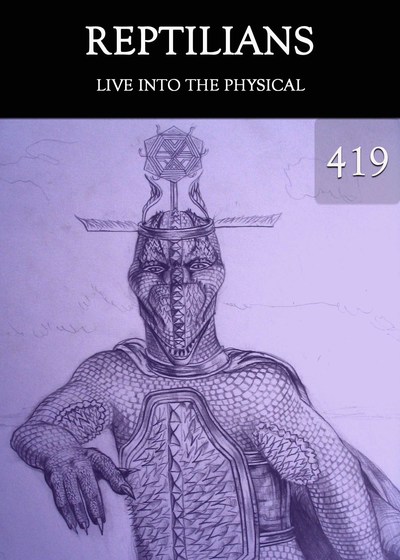 Full live into the physical reptilians part 419