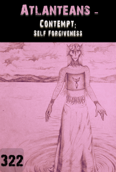 Full contempt self forgiveness atlanteans part 322