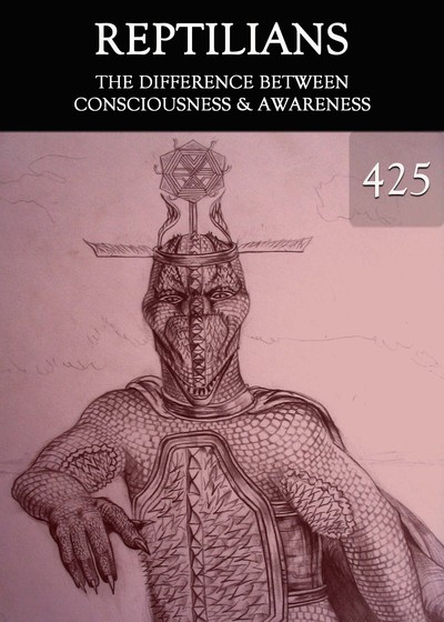 Full the difference between consciousness awareness reptilians part 425