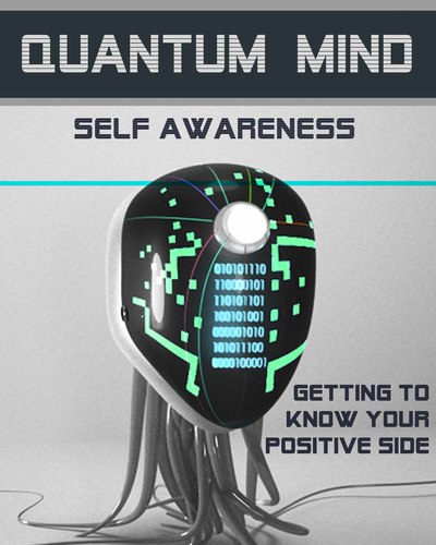 Full getting to know your positive side quantum mind self awareness