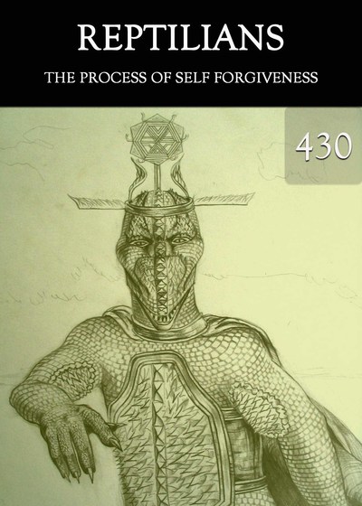 Full the process of self forgiveness reptilians part 430