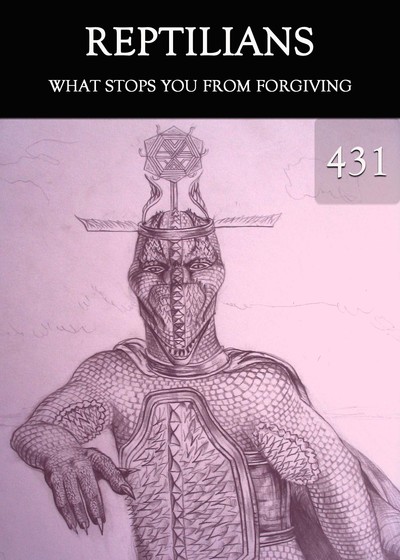 Full what stops you from forgiving reptilians part 431