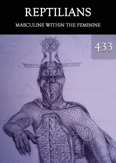Full masculine within the feminine reptilians part 433