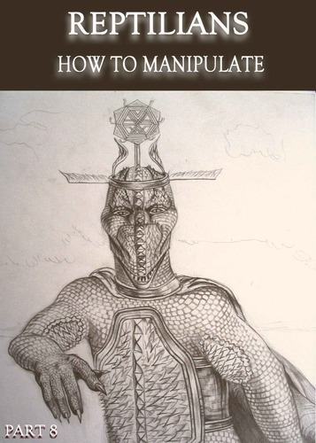 Full reptilians how to manipulate part 8