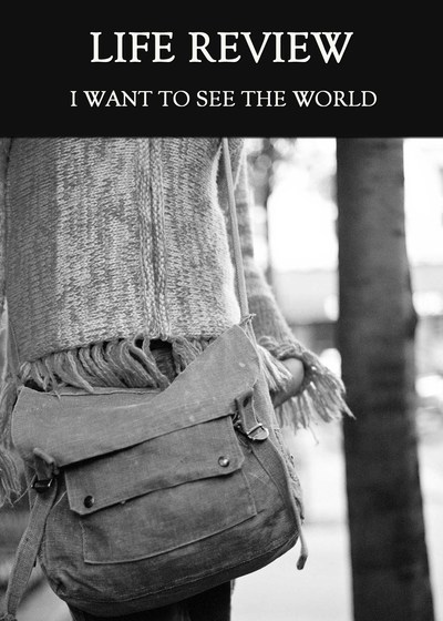 Full i want to see the world life review