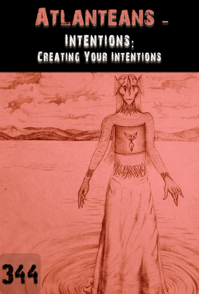 Full intentions creating your intentions atlanteans part 344