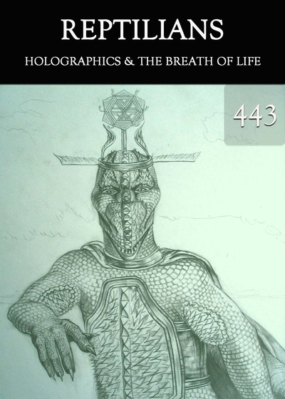 Full holographics the breath of life reptilians part 443