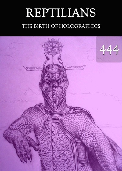 Full the birth of holographics reptilians part 444