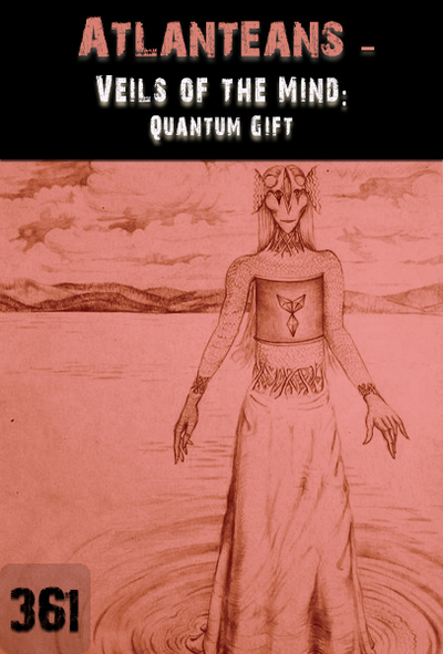 Full veils of the mind quantum gift atlanteans part 361