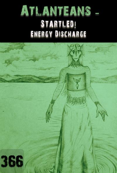 Full startled energy discharge atlanteans part 366