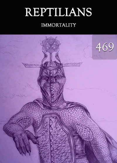 Full immortality reptilians part 469