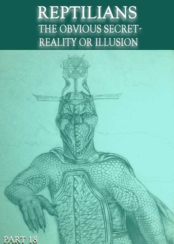 Full reptilians the obvious secret reality or illusion part 18